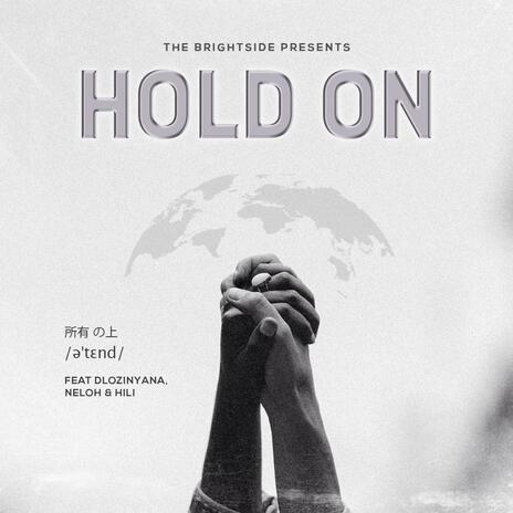 Hold On ft. Dlozinyana, Neloh & HiLiTheArtiste | Boomplay Music