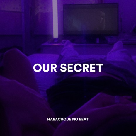 Our Secret 100bpm | Boomplay Music