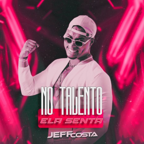 No Talento Ela Senta | Boomplay Music