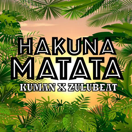 HAKUNAMATATA ft. Zulu | Boomplay Music