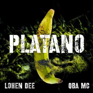 Platano ft. Lohen Dee lyrics | Boomplay Music