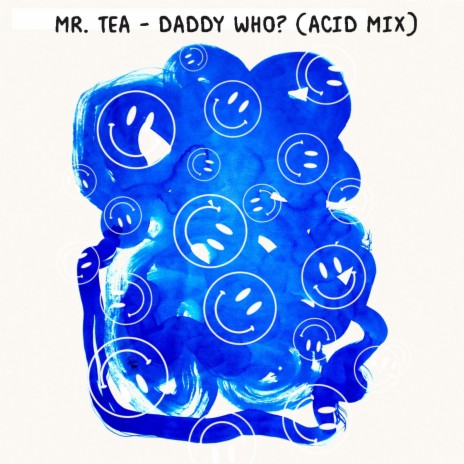 Daddy Who? (Acid Mix) | Boomplay Music