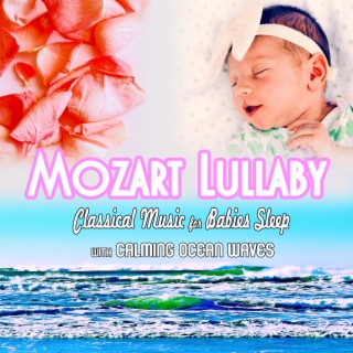Mozart Lullaby: Classical Music for Babies Sleep with Calming Ocean Waves