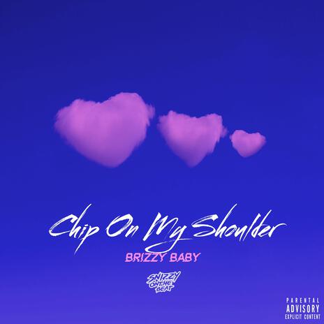 Chip On My Shoulder ft. Brizzy Baby | Boomplay Music