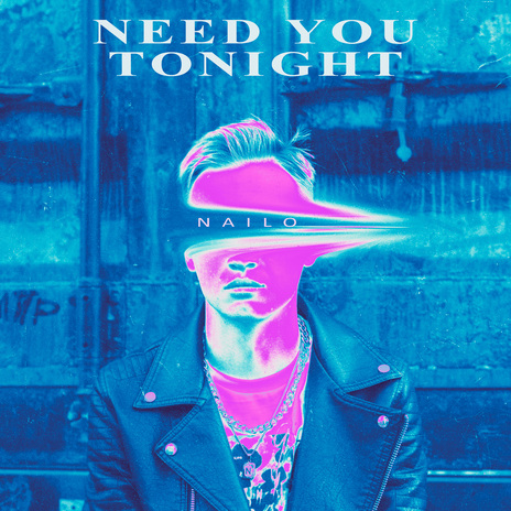 Need You Tonight | Boomplay Music