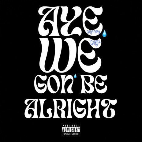Aye, We Gon' Be Alright | Boomplay Music