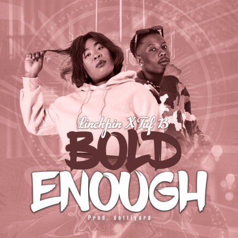 BOLD ENOUGH ft. TUF B | Boomplay Music