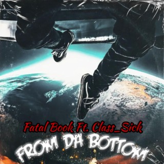 FROM DA BOTTOM ft. Class_Sick lyrics | Boomplay Music