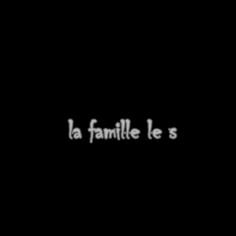 la famille le s | Boomplay Music