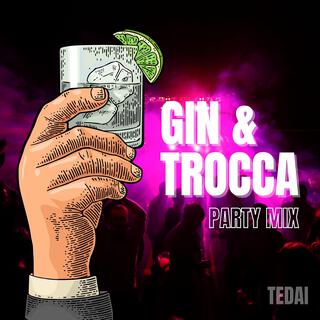 Gin & Trocca (PARTY MIX) lyrics | Boomplay Music