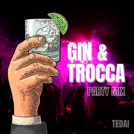 Gin & Trocca (PARTY MIX)