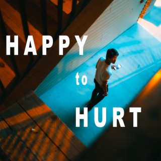 Happy to Hurt