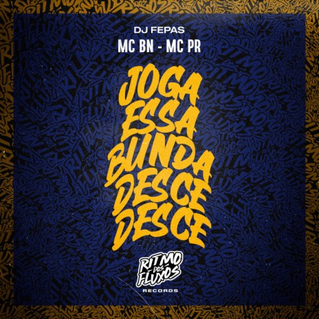 Joga Essa Bunda Desce Desce ft. MC PR & DJ Fepas | Boomplay Music