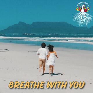 Breathe with you