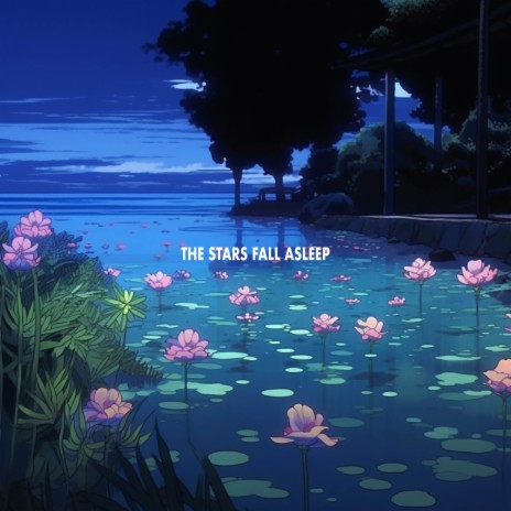 The Stars Fall Asleep | Boomplay Music