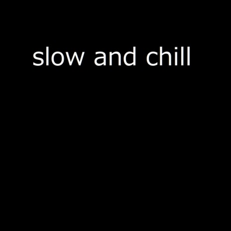 Slow And Chill | Boomplay Music