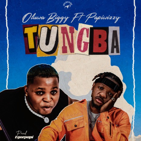 TUNGBA ft. Papiwizzy | Boomplay Music