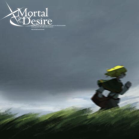 Mortal and Its Desire (feat. Mousse) | Boomplay Music