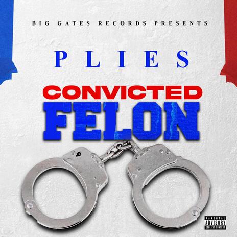Convicted Felon | Boomplay Music