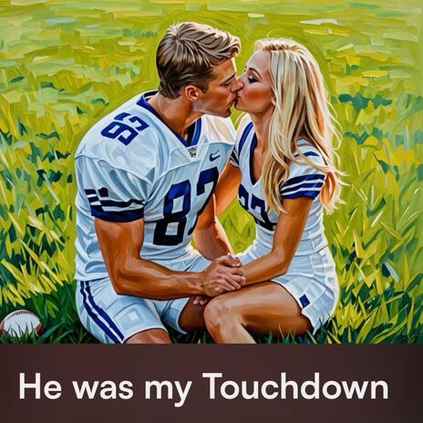 He was my Touchdown | Boomplay Music