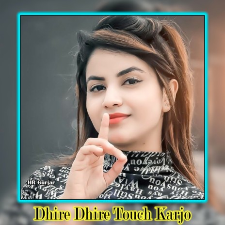 Dhire Dhire Touch Karjo | Boomplay Music