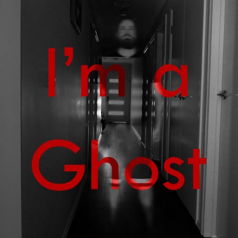 I'm a Ghost | Boomplay Music