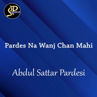 Pardes Na Wanj Chan Mahi