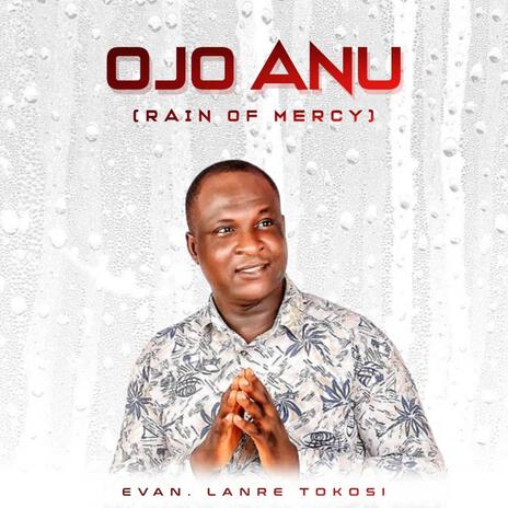 Ojo Anu (Rain of Mercy) | Boomplay Music