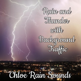 Rain and Thunder with Background Traffic - Sleep and Relax