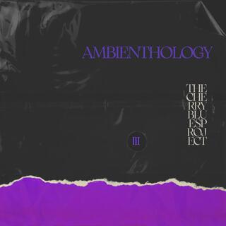 Ambienthology, Vol. 3 (Complete Edition)