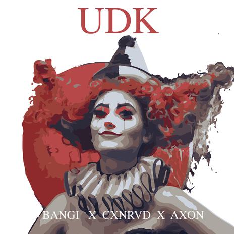 UDK ft. CXNRVD & Axon | Boomplay Music