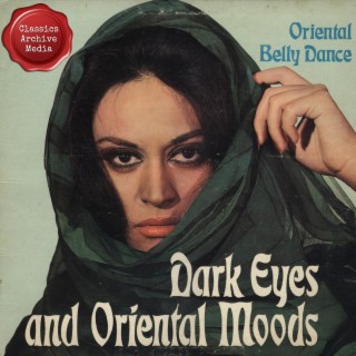 Dark Eyes and Oriental Moods: Oriental Belly Dance