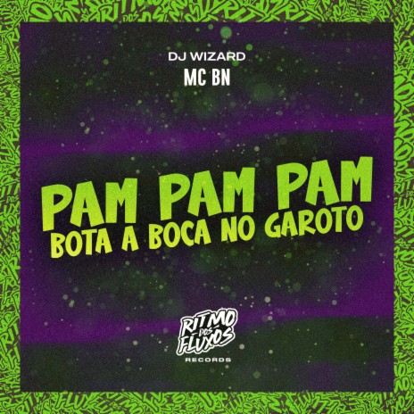 Pam Pam Pam (Bota a Boca no Garoto) ft. DJ Wizard | Boomplay Music