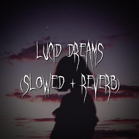 lucid dreams (slowed + reverb) ft. brown eyed girl | Boomplay Music