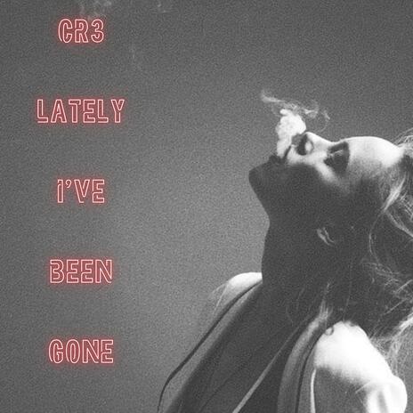 Lately I've Been Gone | Boomplay Music