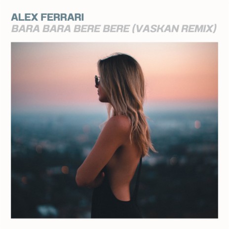 Bara Bara Bere Bere (Vaskan Remix) ft. Alex Ferrari