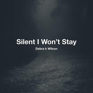 Silent I Won't Stay lyrics | Boomplay Music