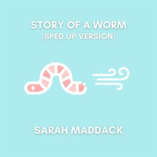 Story of a Worm (Sped Up Version) lyrics | Boomplay Music