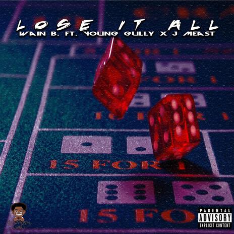 Lose It All ft. J Meast & Young Gully | Boomplay Music