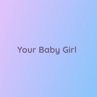 Your Baby Girl