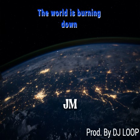 The world is burning down (Radio edit) ft. DJ LOOP | Boomplay Music