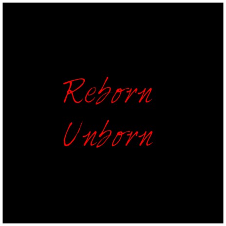 Reborn Unborn | Boomplay Music