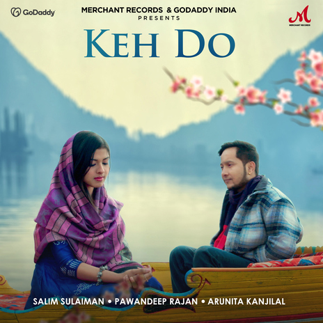 Keh Do ft. Pawandeep Rajan & Arunita Kanjilal | Boomplay Music