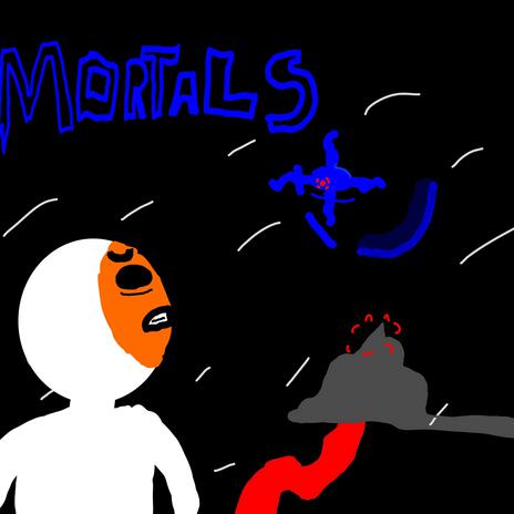 Mortals | Boomplay Music