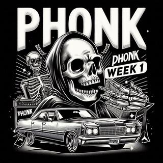 PHONK WEEK 1