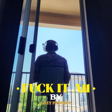 FUCK IT ALL | Boomplay Music