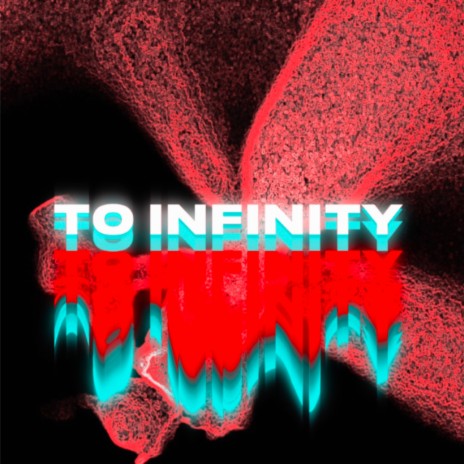 To Infinity | Boomplay Music