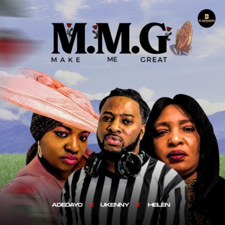 Make Me Great (MMG) ft. Adedayo & Helen | Boomplay Music