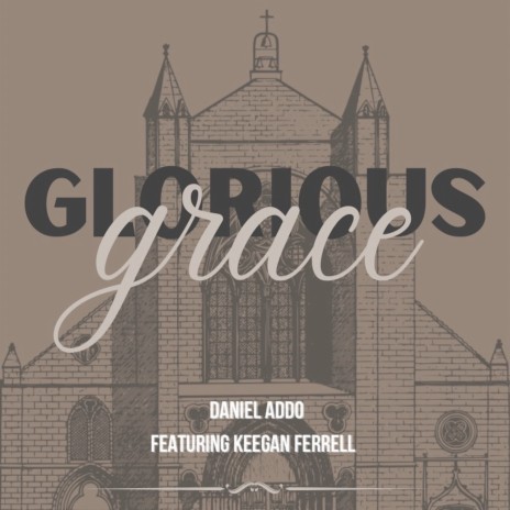 Glorious Grace ft. Keegan Ferrell | Boomplay Music