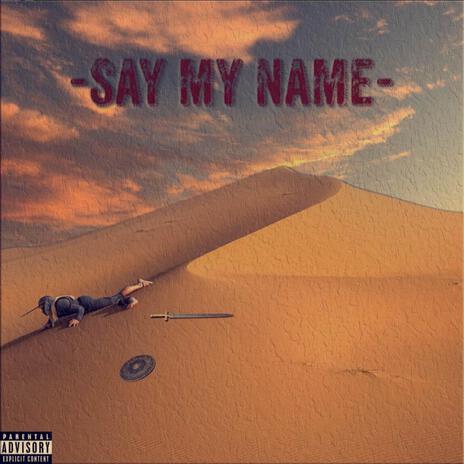 SAY MY NAME | Boomplay Music